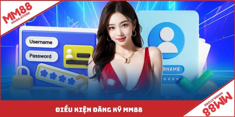 Điều kiện đăng ký MM88