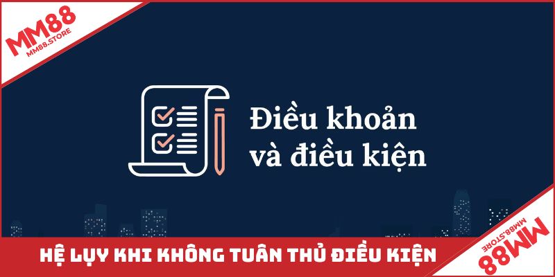 Vi phạm Điều khoản điều kiện MM88 sẽ bị xử lý nghiêm khắc