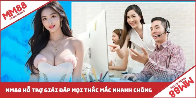 MM88 hỗ trợ giải đáp mọi thắc mắc nhanh chóng