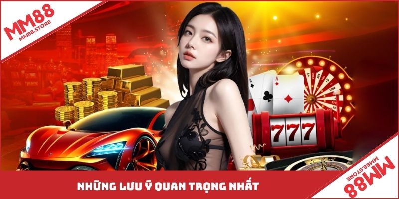 Những lưu ý quan trọng nhất