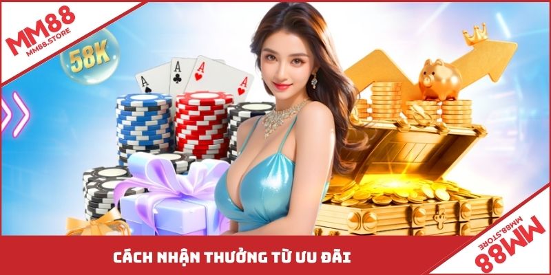 Cách nhận thưởng từ ưu đãi
