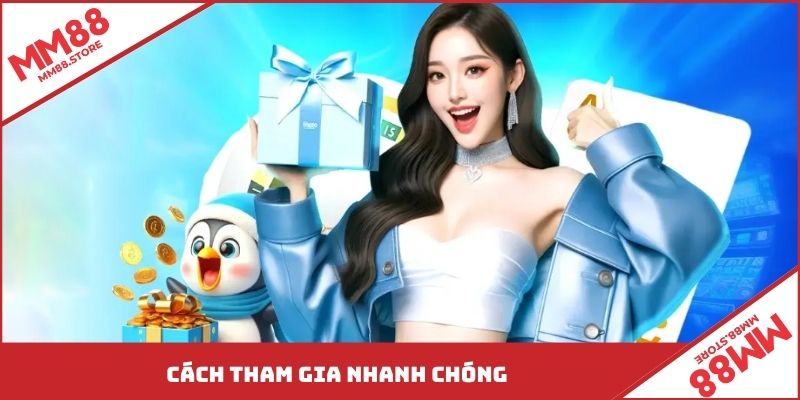 Cách tham gia nhanh chóng