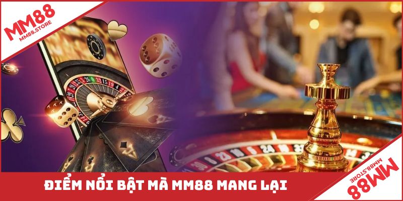 Những điểm vô cùng nổi bật mà nhà cái MM88 mang lại cho thành viên
