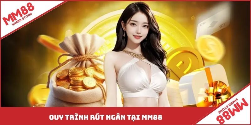 Quy trình rút ngân tại MM88