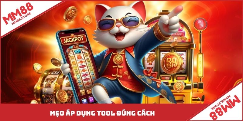Mẹo áp dụng tool đúng cách
