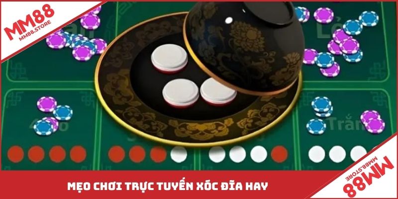Mẹo chơi trực tuyến xóc đĩa hay