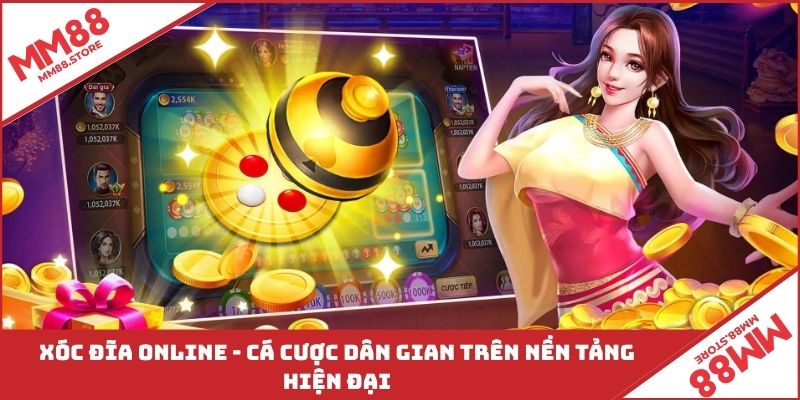 Xóc Đĩa Online - Cá Cược Dân Gian Trên Nền Tảng Hiện Đại